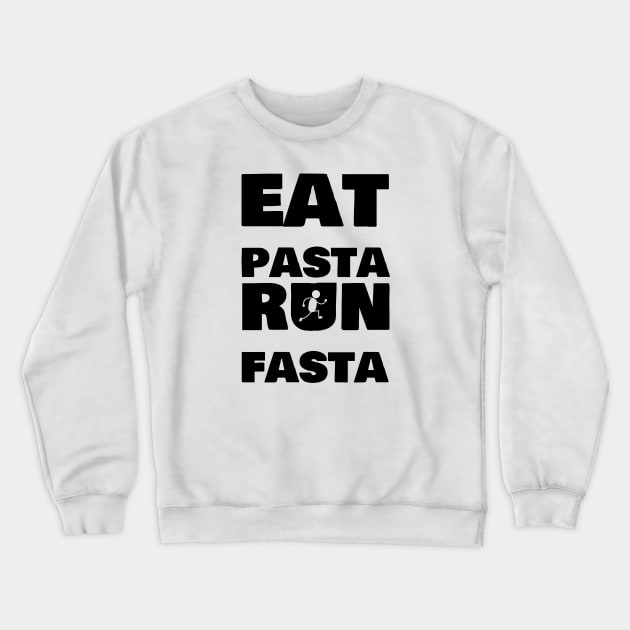 Eat Pasta Run Fasta Crewneck Sweatshirt by No1YellowSoul